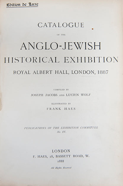 De Luxe numbered edition of the Anglo-Jewish Historical Exhibition catalogue.<br />The exhibition was held at the Royal Albert Hall, London, from April to June, 1887.