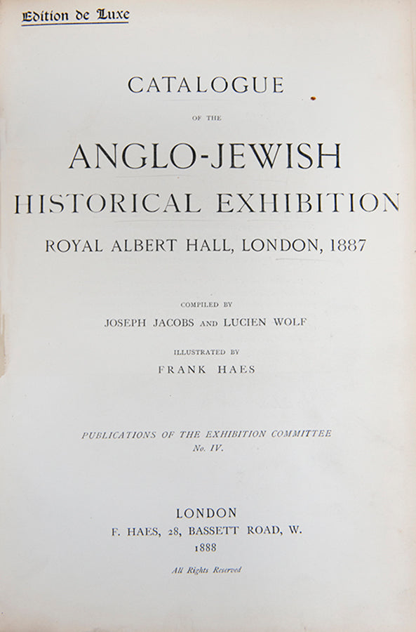 De Luxe numbered edition of the Anglo-Jewish Historical Exhibition catalogue.<br />The exhibition was held at the Royal Albert Hall, London, from April to June, 1887.