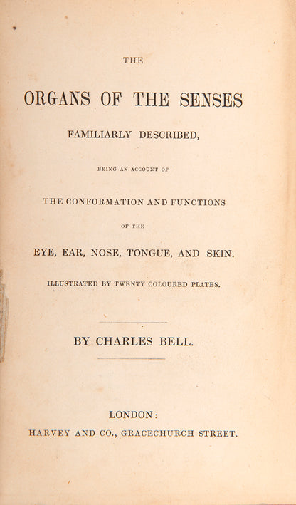 The rare first edition of Charles Bell's Organs of the Senses Familiarly Described, with hand-coloured anatomical plates.