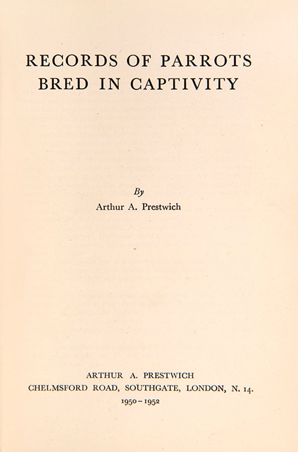 First edition of Records of Parrots Bred in Captivity by Arthur Prestwich, a scarce, comprehensive record of parrot breeding, inscribed by the author.