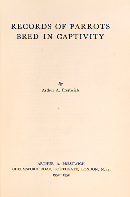 First edition of Records of Parrots Bred in Captivity by Arthur Prestwich, a scarce, comprehensive record of parrot breeding, inscribed by the author.