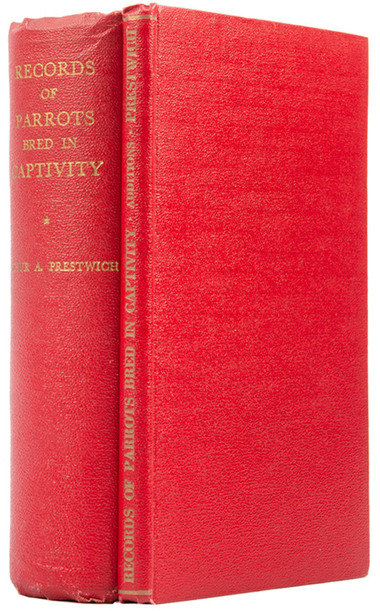 First edition of Records of Parrots Bred in Captivity by Arthur Prestwich, a scarce, comprehensive record of parrot breeding, inscribed by the author.
