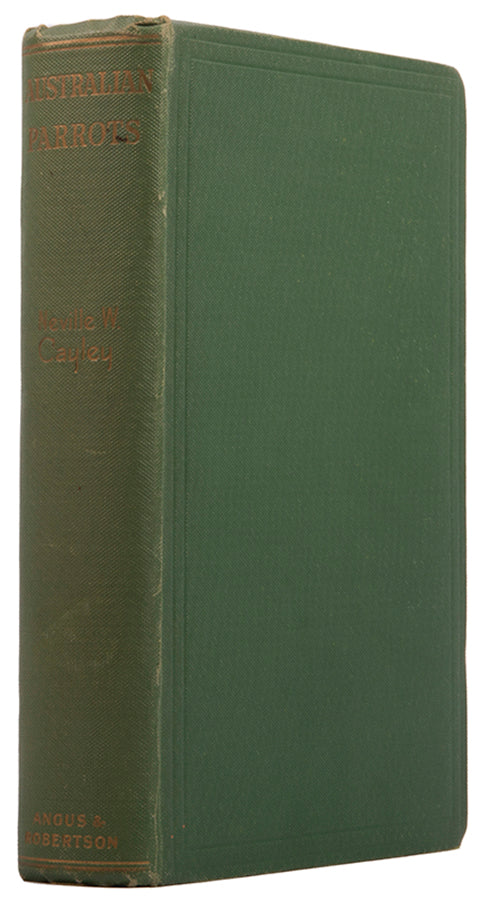First edition of Australian Parrots by Neville Cayley, the author of Australia's most popular field guide What Bird is That. 