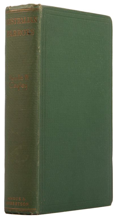 First edition of Australian Parrots by Neville Cayley, the author of Australia's most popular field guide What Bird is That. 