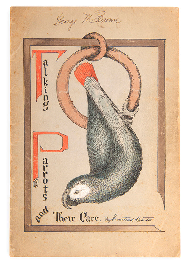 The Talking Parrot and Its Care by Armistead Carter, a rare pamphlet with two hand-coloured illustrations & interesting ads for bird and reptile supplies.