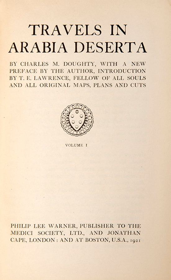T. E. Lawrence was a great admirer of Doughty's Travels in Arabia Deserta and was instrumental in getting this edition published.