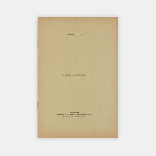 First edition, offprint of a paper on the development of radioactivity research up to 1911 by physicist Bertram Boltwood, including the work of Rutherford and the Curies.