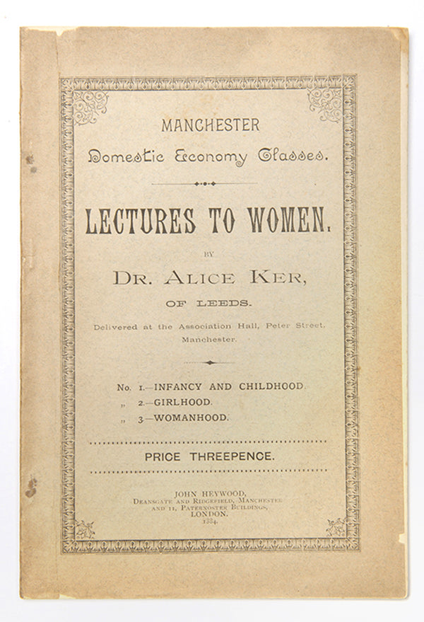 First edition of Lectures to Women, the first book by the early woman doctor and suffragette Alice Ker (1853-1943).