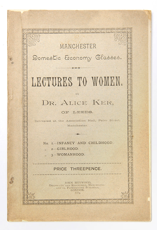 First edition of Lectures to Women, the first book by the early woman doctor and suffragette Alice Ker (1853-1943).