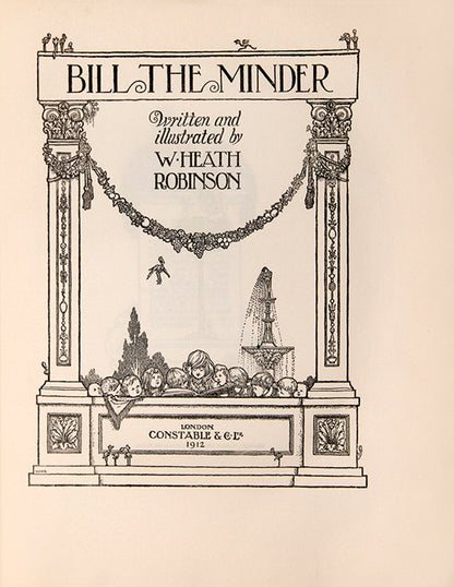 Number 258 of 380 limited edition copies of W. Heath Robinson's Bill the Minder, illustrated and signed by the author.