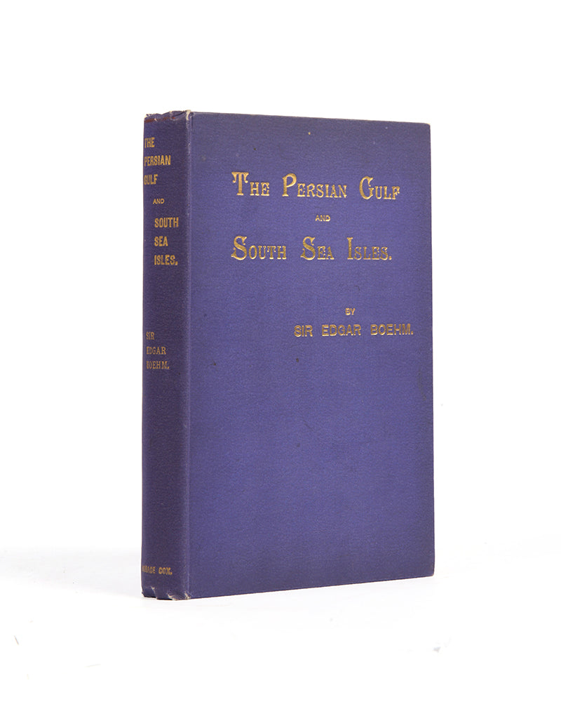 First edition of Edgar Collins Boehm's The Persian Gulf and South Sea Isles, an early description of Muscat and Bahrain as visited in 1901