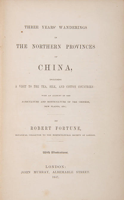 First edition of Robert Fortune's Three Years Wanderings in the Northern Provinces of China, recounting Fortune's travels between 1843 and 1845 in Kuangtung, Fukien, the Chekiang coast, and Shanghai.
