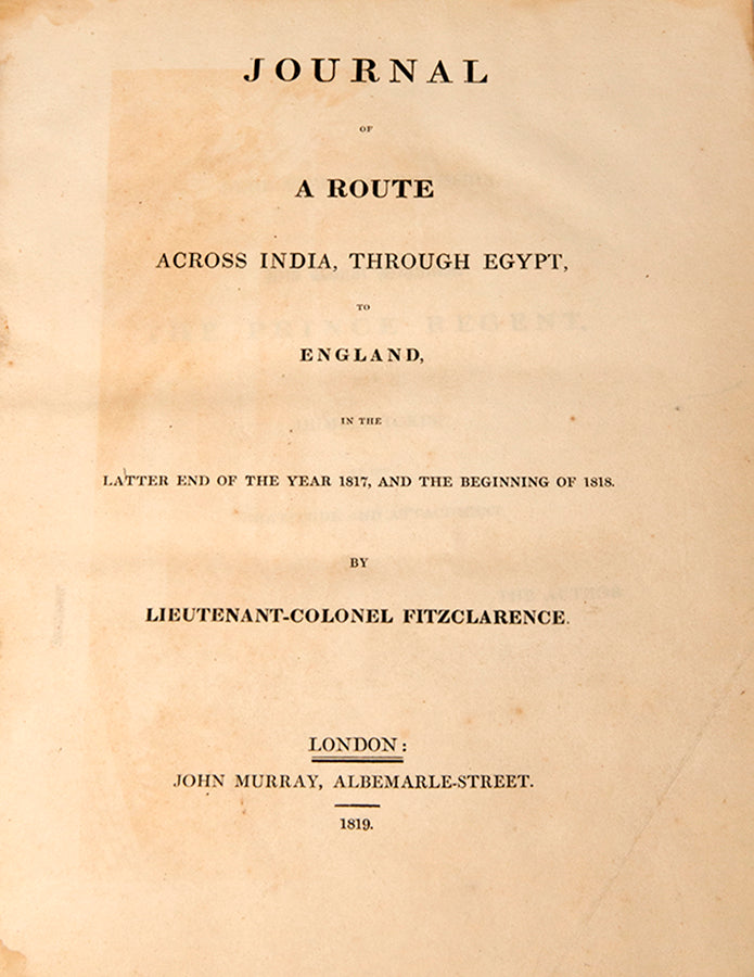 First edition of Journal of a Route across India through Egypt by George Fitzclarence, containing 12 plates.