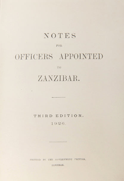Intended for officers coming to Zanzibar for the first time, comprising 'information as to the general conditions of life of a nature not always to be found in official publications