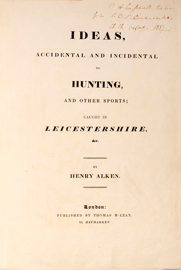 First edition, fist issue, of Ideas, Accidental and Incidental to Hunting by Alken, containing 42 humerous plates showin hunting and racing mishaps.