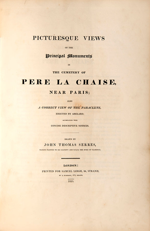First edition of Picturesque Views of the Principal Monuments in the Cemetery of Pere La Chaise by John Thomas Serres, with 10 hand-coloured lithograph plates.