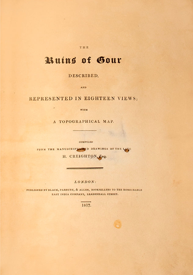 First edition of The Ruins of Gour by Henry Creighton, with 18 aquatints of the ruins at Gour in Western Bengal.