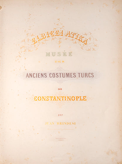 First edition of Elbicei atika musee des anciens costumes Turcs de Constantinople by Jean Brindesi, containing 22 hand-coloured plates of Turkish costumes.