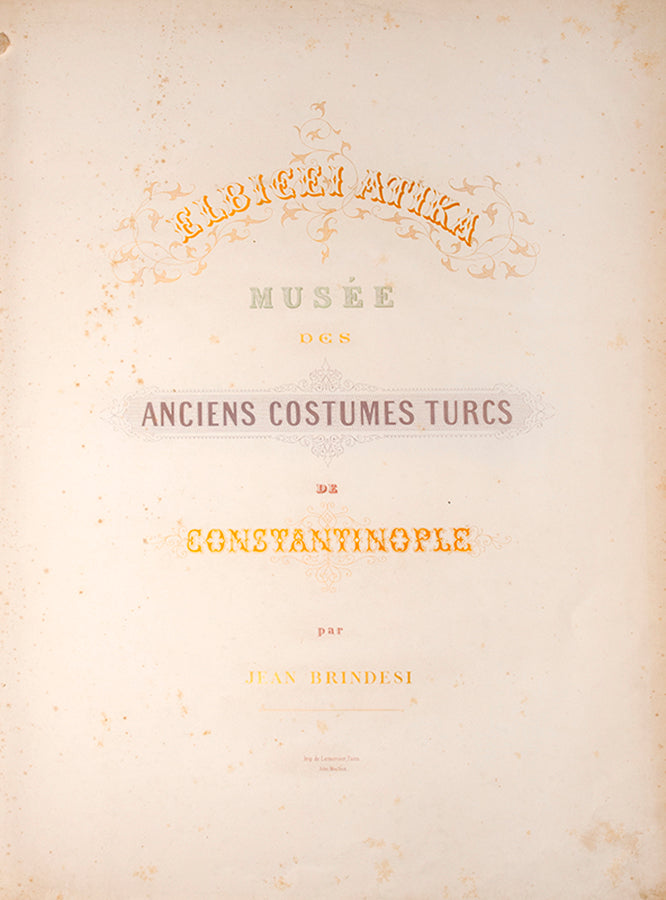 First edition of Elbicei atika musee des anciens costumes Turcs de Constantinople by Jean Brindesi, containing 22 hand-coloured plates of Turkish costumes.