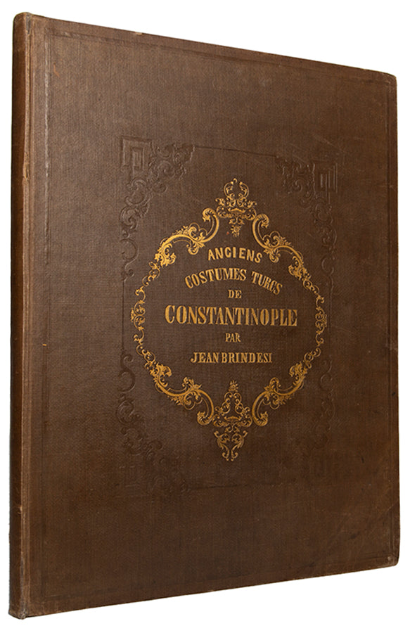 First edition of Elbicei atika musee des anciens costumes Turcs de Constantinople by Jean Brindesi, containing 22 hand-coloured plates of Turkish costumes.