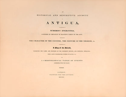 First edition of An Historical and Descriptive Account of Antigua by J. Johnson, containing 3 maps and 7 views of Antigua. Considered on of the most impressive works to depict Antigua in the nineteenth century.