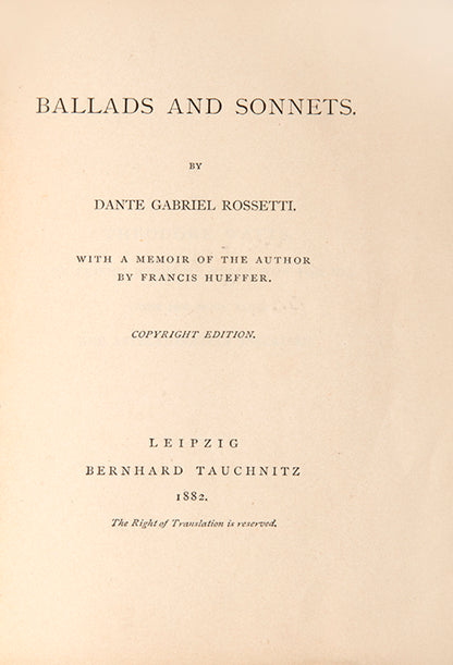 Dante Gabriel Rossetti, his works include Sir Hugh the Heron: A Legendary Tale in Four Parts (1843), Poems (1869),  Ballads and Sonnets (1882), Ballads and Narrative Poems, and Sonnets and Lyrical Poems