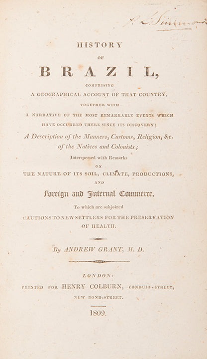 First edition of Andrew Grant's History of Brazil, an engaging description of Brazil's commmercial prospects following its freedom to trade indapentantly with Britian.