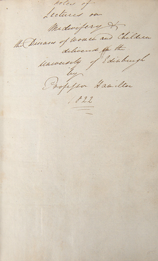 A substantial set of manuscript lecture notes on obstetrics made by a student of  physician James Hamilton at the University of Edinburgh in 1822.
