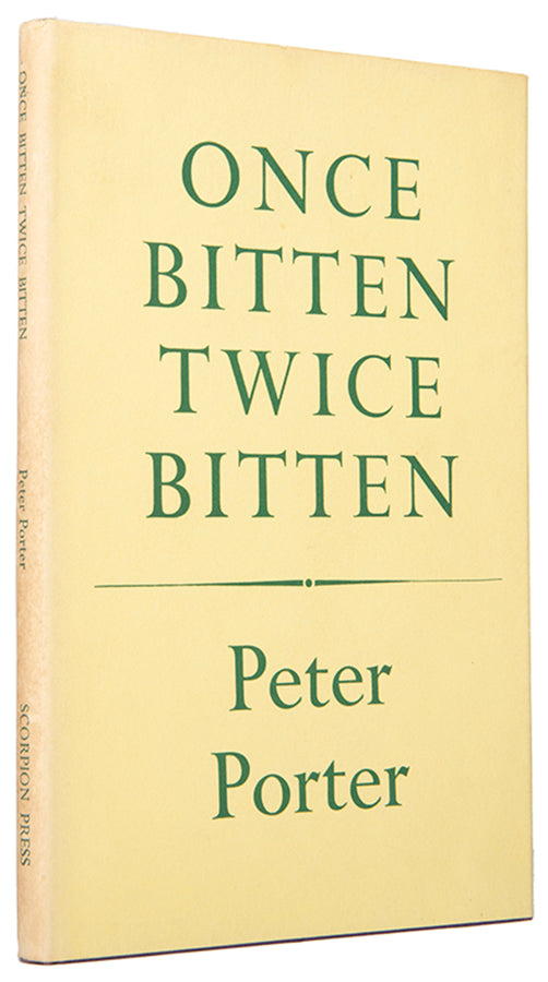 First edition of Once Bitten Twice Bitten by Peter Porter, inscribed by the author to George Macbeth.