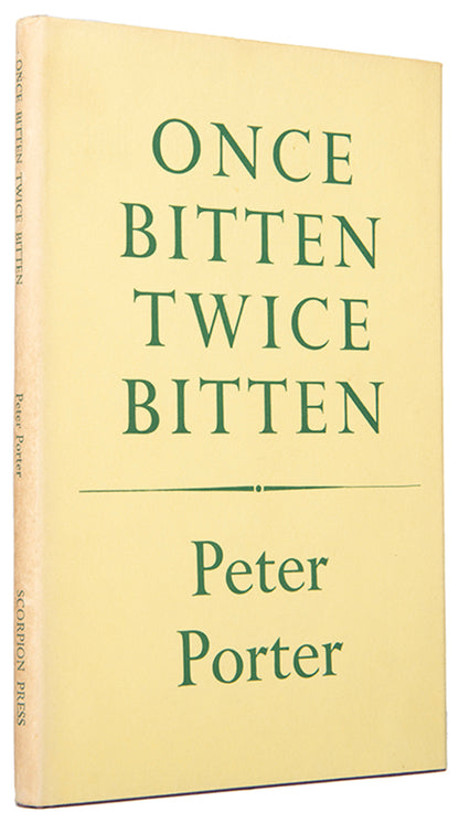 First edition of Once Bitten Twice Bitten by Peter Porter, inscribed by the author to George Macbeth.