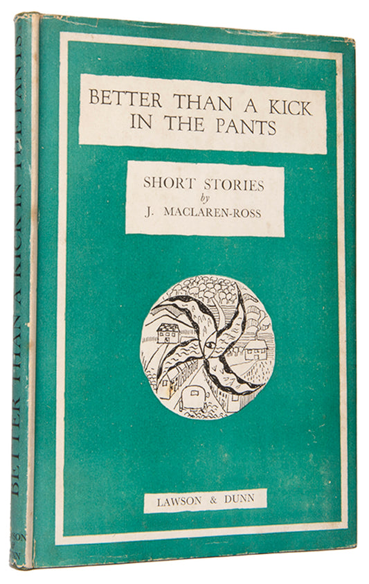 First edition of Better Than a Kick in the Pants by J. Maclaren-Ross.