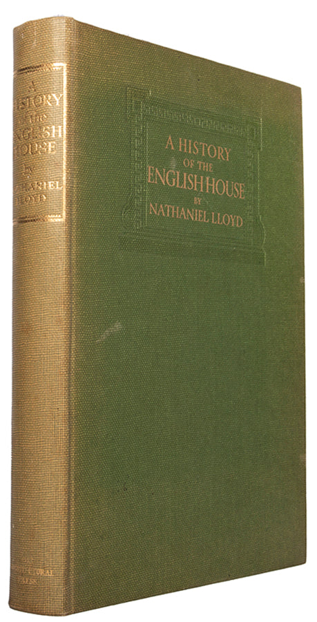 Nathaniel Lloyd's A History of the English House, a standard reference on the architecture and building of houses in England from the Normans to the early nineteenth century. 