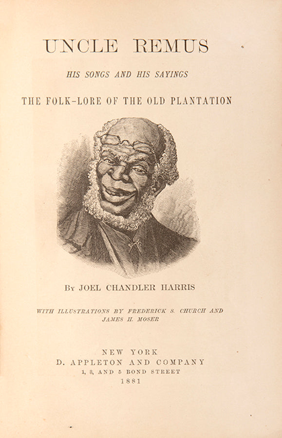 A first edition, first issue, of Joel Chandler Harris's Uncle Remus, His Songs and His Sayings, his first important work preserving the oral tales of African-American slaves.