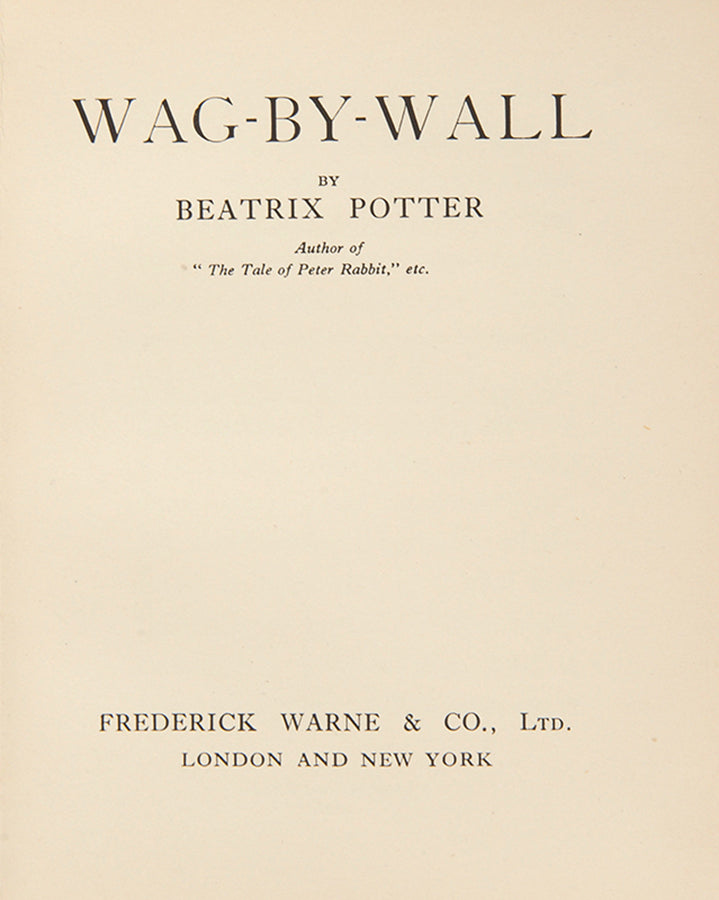 First UK edition of Wag-By-Wall by Beatrix Potter, limited to 100 copies.