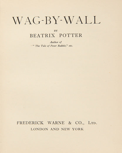 First UK edition of Wag-By-Wall by Beatrix Potter, limited to 100 copies.