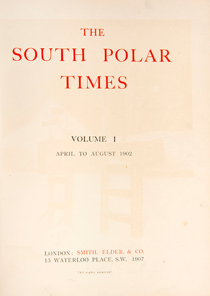 A cornerstone of Antarctic exploration. A reproduction of the South Polar Times magazine issued during the Antarctic expeditions of Robert F. Scott.