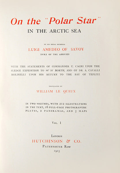 First edition in English of Luigi Amedeo's On the Polar Star in the Arctic Sea. Although not reaching the Pole, the expedition reached the highest latitude thencefar and proved the success of using dog sledges.