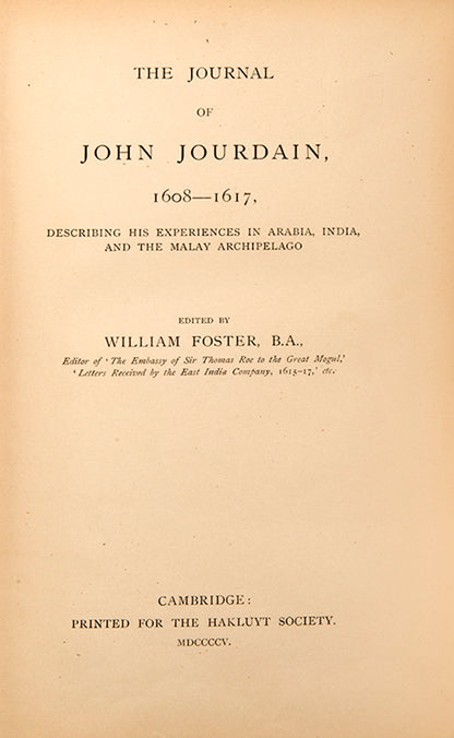 The Journal of John Jourdain, 1608-1617, edited by William Foster. John Jourdain (d.1619) was the first president of the EIC Council of India, and conducted the first English trading voyage to the Red Sea.