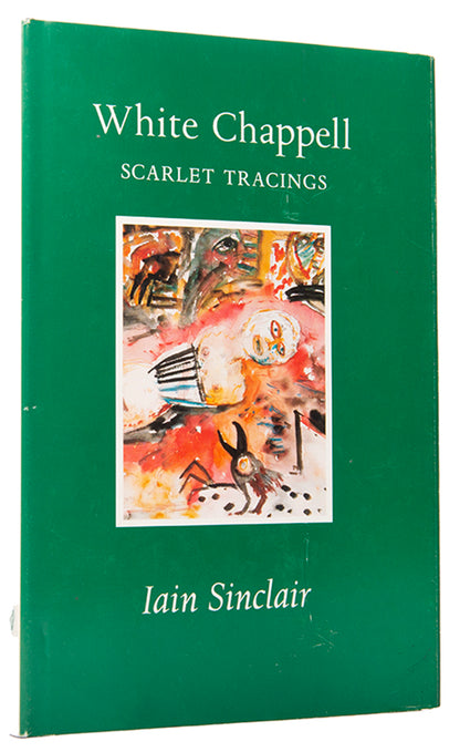First trade edition of White Chappell, Scarlet Tracings by Iain Sinclair.