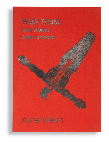 First edition of Past Tense by Irvine Welsh, signed by the author.