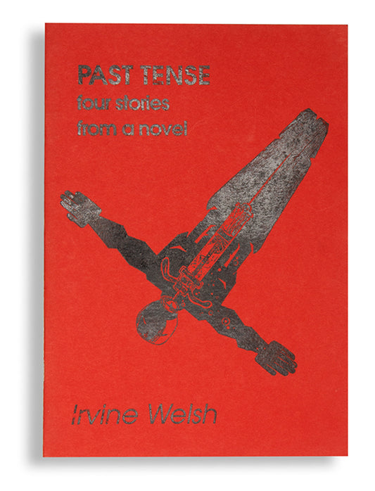 First edition of Past Tense by Irvine Welsh, signed by the author.