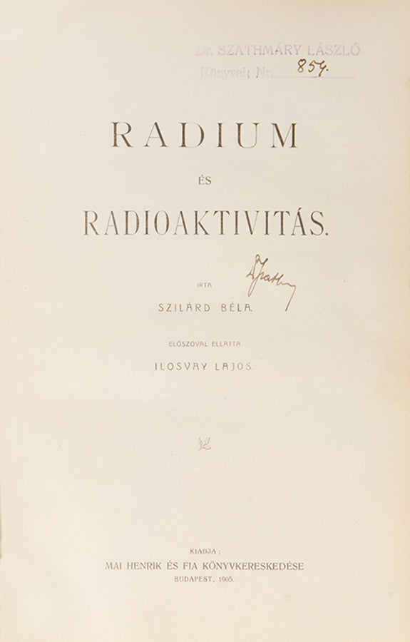 First edition of Béla Szilárd's 1905 book Radium és Radioaktivitas, the first book on radioactivity published in Hungarian.