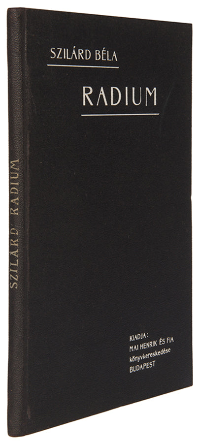 First edition of BÃ©la SzilÃ¡rd's 1905 book Radium Ã©s Radioaktivitas, the first book on radioactivity published in Hungarian.