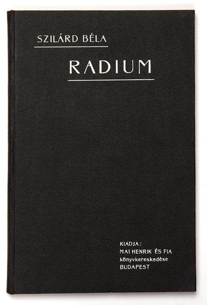 First edition of Béla Szilárd's 1905 book Radium és Radioaktivitas, the first book on radioactivity published in Hungarian.