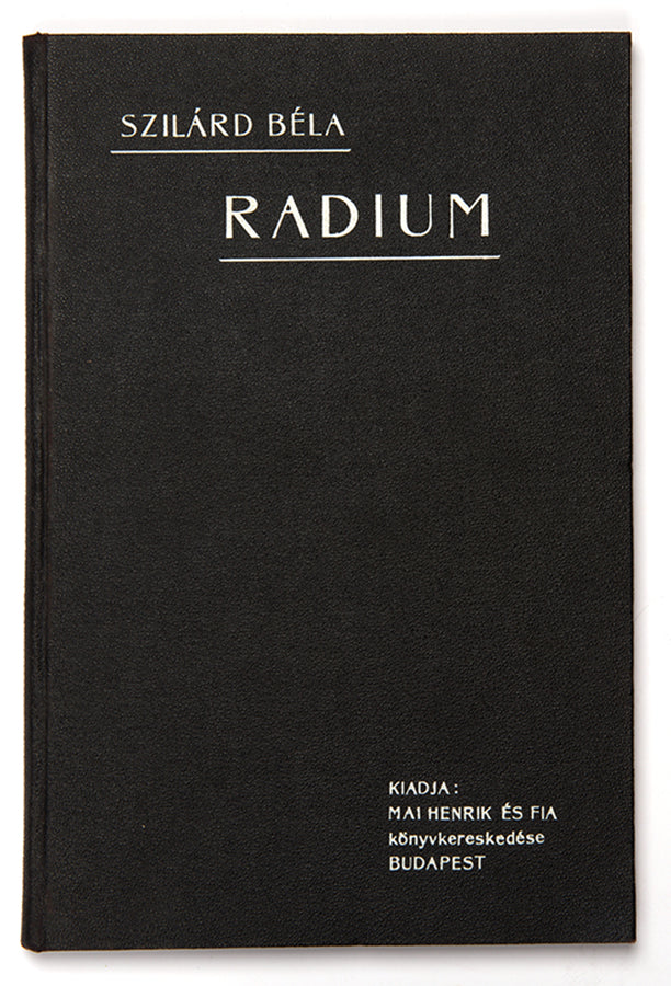 First edition of Béla Szilárd's 1905 book Radium és Radioaktivitas, the first book on radioactivity published in Hungarian.