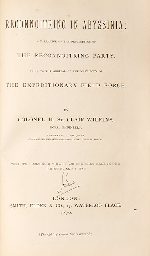First edition of Wilkins's Reconnoitring in Abyssinia, containing ten attractive lithographs. The copy of Major-General Sir Elliot Wood, who served in Abyssinia under Wilkins and would go on to command the Royal Engineers in the Boer War.