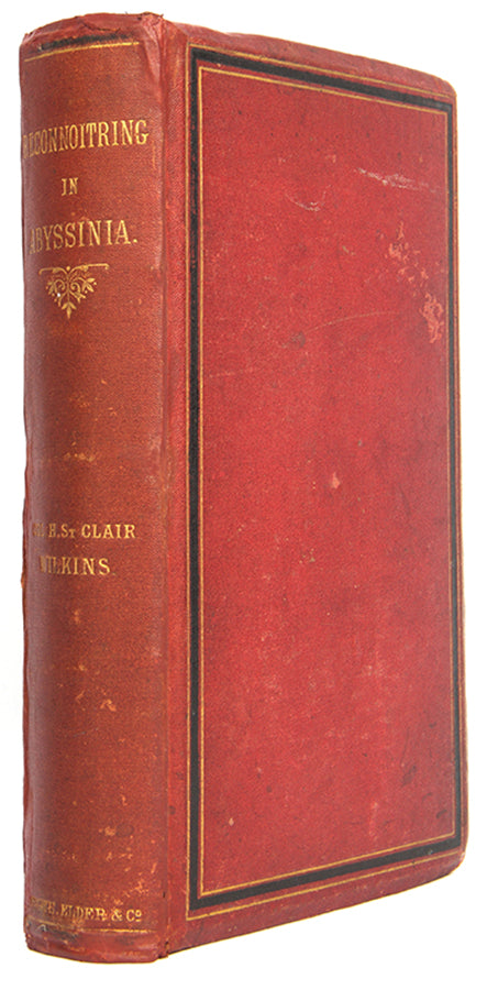 First edition of Wilkins's Reconnoitring in Abyssinia, containing ten attractive lithographs. The copy of Major-General Sir Elliot Wood, who served in Abyssinia under Wilkins and would go on to command the Royal Engineers in the Boer War.