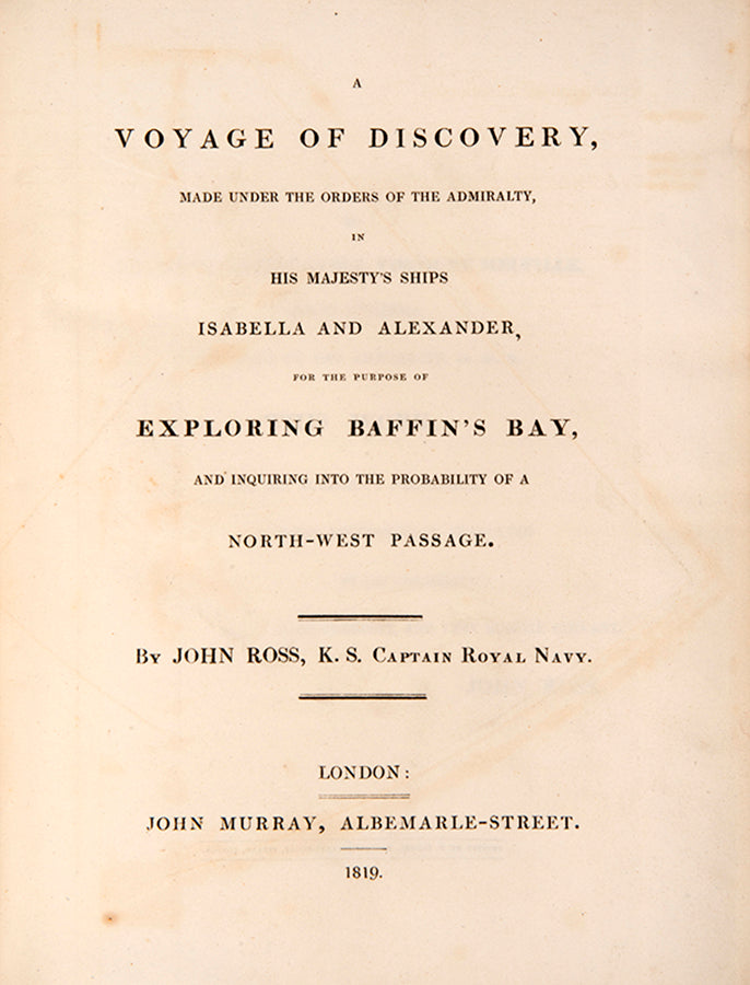 First edition of Ross's famous first voyage of discoveryfor the purpose of exploring Baffin's Bay and inquiring into the probability of a North-West Passage.
