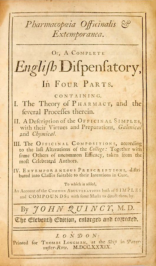 The eleventh edition of John Quincy's popular Pharmacopoeia Officinalis & Extemporanea, or English Dispensatory.