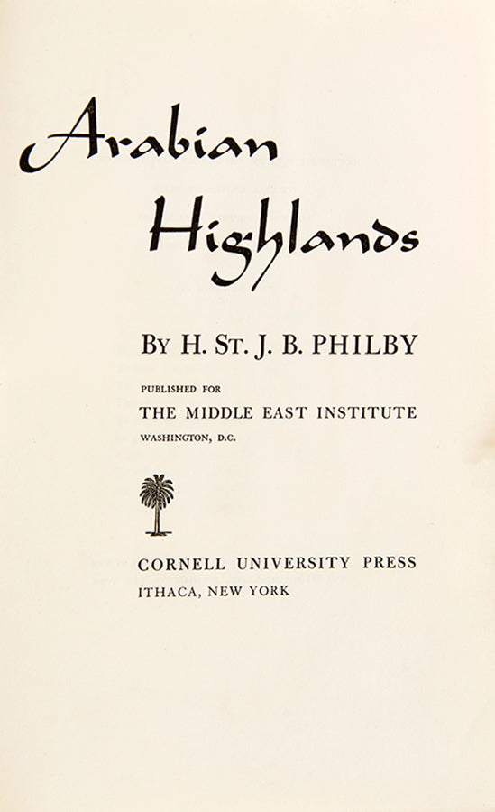 First edition of Harry St. John Philby's Arabian Highlands. This book chronicles Philby's journey to the Southwest of Saudi Arabia in 1936-1937 which were at the time almost unknown and uncharted. 